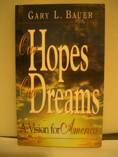 Imagen de archivo de Our Hopes, Our Dreams: A Vision for America a la venta por Bookmonger.Ltd