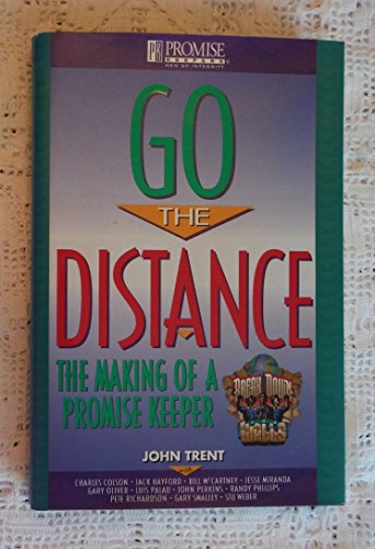 Stock image for Go the Distance: The Making of a Promise Keeper for sale by Your Online Bookstore