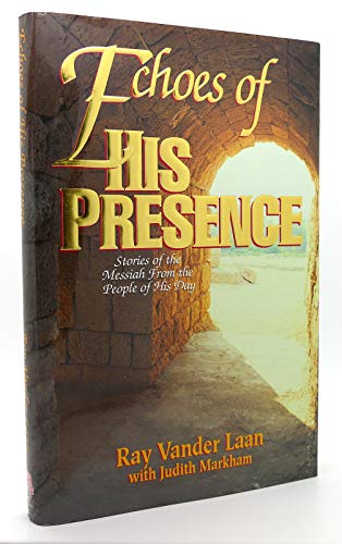 Stock image for Echoes of His Presence: Stories of the Messiah from the People of His Day for sale by Orion Tech