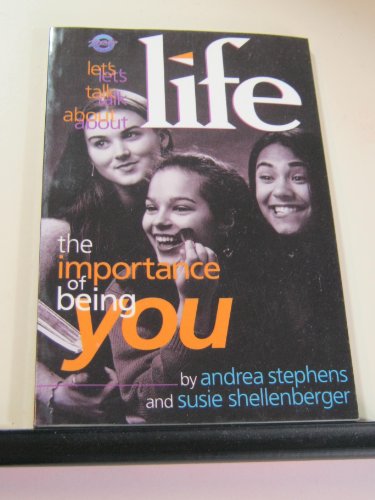 The Importance of Being You (Let's Talk About Life) (9781561794478) by Stephens, Andrea; Shellenberger, Susie