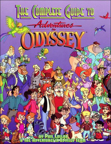 The Complete Guide to Adventures in Odyssey (9781561794669) by Lollar, Phil