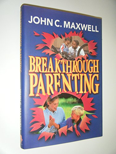 Breakthrough Parenting (9781561794690) by John C. Maxwell