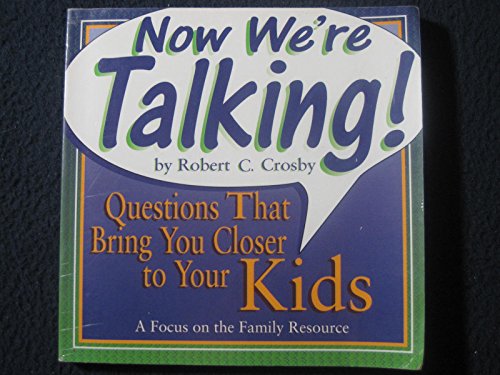 Stock image for Now We're Talking : Questions that Bring You Closer to Your Kids for sale by Better World Books