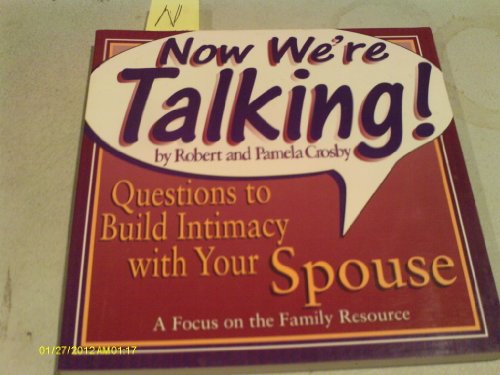 Now We're Talking!: Questions to Build Intimacy With Your Spouse (9781561794737) by Crosby, Robert C.; Crosby, Pamela