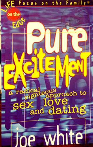 9781561794836: Pure Excitement: a Radical, Righteous Approach to Sex, Love and Dating