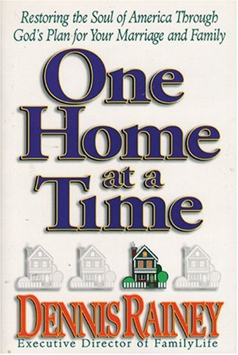 9781561795451: One Home at a Time: Restoring the Soul of America Through God's Plan for Your Marriage and Family