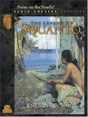 The Legend of Squanto (Radio Theatre) (9781561796182) by Paul McCusker; Focus On The Family