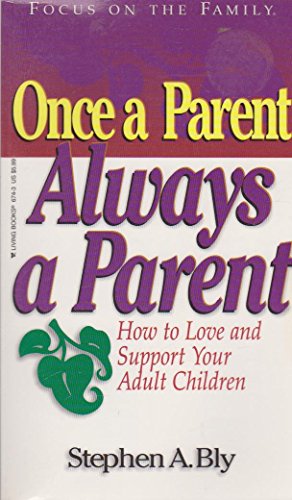 Beispielbild fr Once a Parent, Always a Parent (Focus on the Family) zum Verkauf von Wonder Book