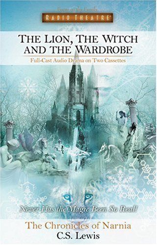 9781561796991: The Lion, the Witch and the Wardrobe (Focus on the Family Radio Theatre)