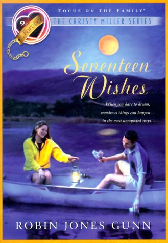 Seventeen Wishes (The Christy Miller Series #9) (9781561797301) by Gunn, Robin Jones