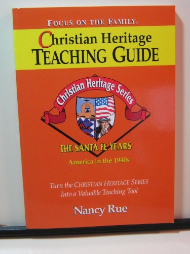 Christian Heritage: The Santa Fe Years (Christian Heritage Teaching Guide, 5) (9781561798971) by Rue, Nancy N.