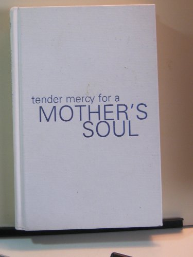 Imagen de archivo de Tender Mercy for a Mother's Soul: Inspiration to Renew Your Spirit a la venta por SecondSale