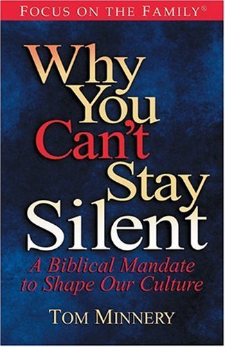 9781561799251: Why You Can't Stay Silent: A Biblical Mandate to Shape Our Culture (Focus on the Family)