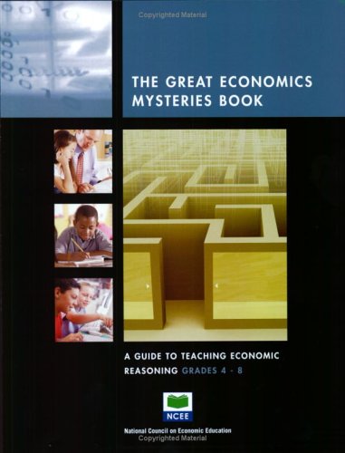 Stock image for The Great Economic Mysteries Book: A Guide to Teaching Economic Reasoning, Grades 4-8 (The Great Economic Mysteries Book) for sale by HPB-Red