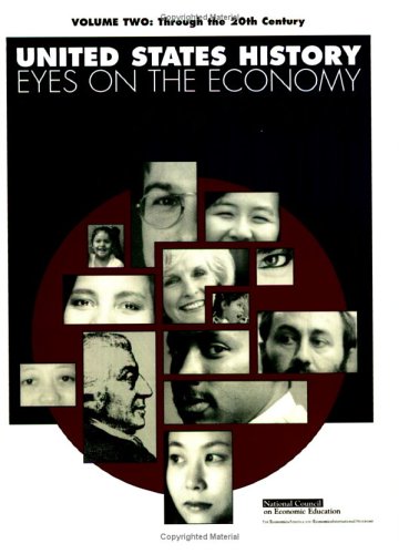United States History: Eyes on the Economy - Through the 20th Century (United States History: Eyes on the Economy) (9781561834815) by Mark C. Schug; Jean Caldwell; Donald R. Wentworth