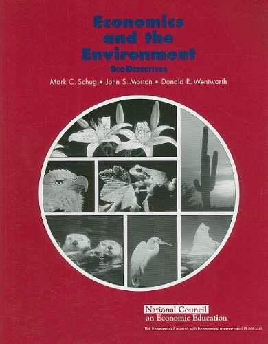 Economics and the Environment: Eco Detectives (9781561834839) by Schug, Mark C.; Morton, John S.; Wentworth, Donald R.