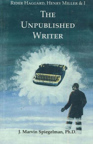 9781561840335: Rider Haggard, Henry Miller, and I : The Unpublished Writer