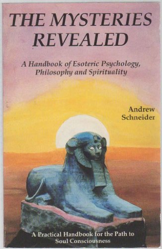 Beispielbild fr The Mysteries Revealed: A Handbook of Esoteric Psychology, Philosophy and Spirituality zum Verkauf von Zoom Books Company