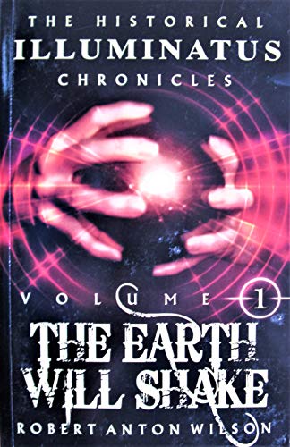 Beispielbild fr The Earth Will Shake: The History of the Early Illuminati (The Historical Illuminatus Chronicles Vol. 1) zum Verkauf von Ergodebooks