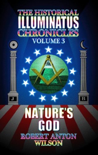 9781561841646: Nature's God: The History of the Early Illuminati (The Historical Illuminatus Chronicles Vol. 3)