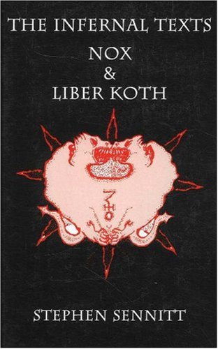 Beispielbild fr The Infernal Texts, Nox & Liber Koth zum Verkauf von Ergodebooks
