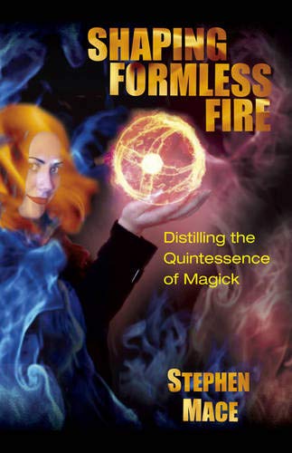 Stock image for Shaping Formless Fire : Distilling the Quintessence of Magick for sale by Better World Books