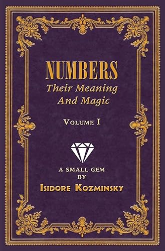 Stock image for Numbers Thier Meaning and Magic Volume 1 [Perfect Paperback] Dr. Isidore Kozminsky; David Cherubim and Delfina Marquez-Noe for sale by Lakeside Books