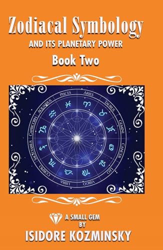 Beispielbild fr Zodiacal Symbology And Its Planetary Power Book Two [Perfect Paperback] Isidore Kozminsky; David Cherubim and Delfina Marquez-Noe zum Verkauf von Lakeside Books