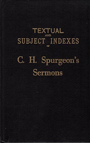 Beispielbild fr Textual and Subject Indexes of C. H. Spurgeon's Sermons in the New Park Street and Metropolitan Tabernacle Pulpits zum Verkauf von Dogwood Books