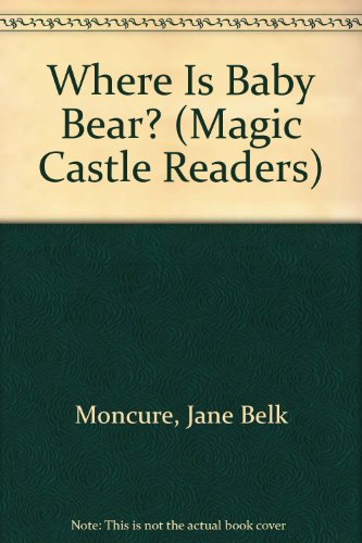 Where Is Baby Bear? (Magic Castle Readers) (9781561893812) by Moncure, Jane Belk; Friedman, Joy