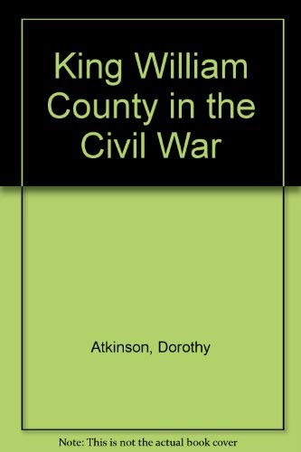 9781561900008: King William County in the Civil War