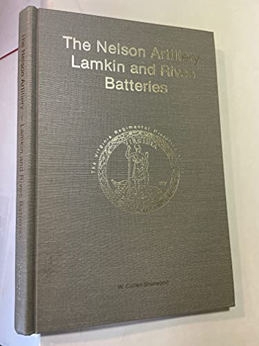 The Nelson Artillery Lamkin and Rives Batteries (Virginia Regimental Histories)
