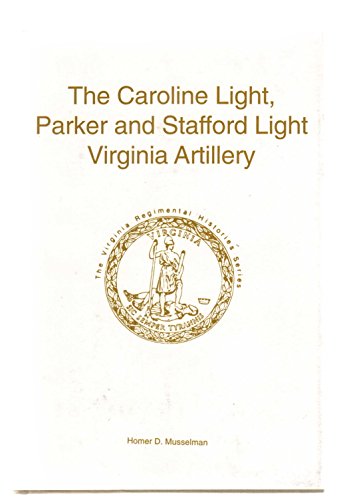 Imagen de archivo de The Caroline Light, Parker & Stafford Light Virginia Artillery a la venta por Books From California