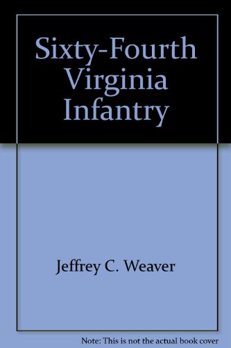 Stock image for Sixty-Fourth Virginia Infantry (Virginia Regimental Histories Series) for sale by Books From California