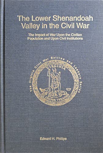 9781561900428: The Lower Shenandoah Valley in the Civil War: The Impact of War Upon the Civilian Population & Upon Civil Institutions