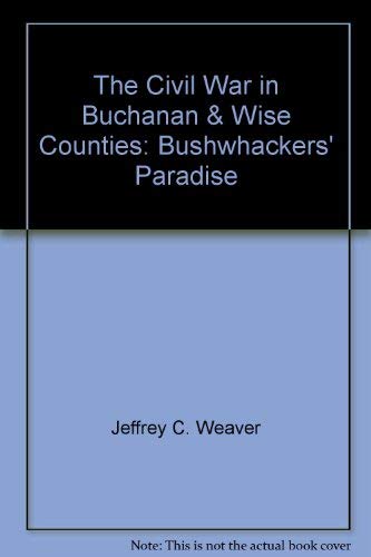 9781561900596: The Civil War in Buchanan & Wise Counties: Bushwhackers' Paradise (Virginia Civil War Battles and Leaders Series)