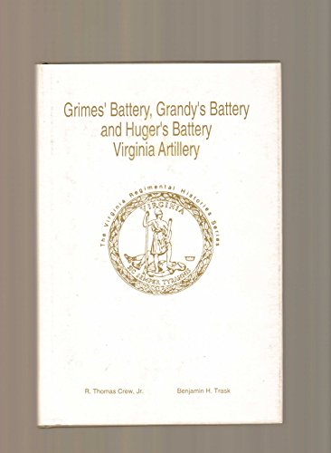 Stock image for Grimes' Battery, Grandy's Battery and Huger's Battery, Virginia Artillery (Virginia Regimental Histories) for sale by Riverby Books (DC Inventory)