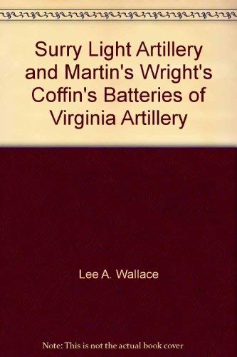 Beispielbild fr Surry Light Artillery, and Martin's, Wright's, Coffin's Batteries of Virginia Artillery zum Verkauf von Books From California