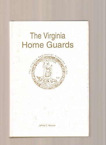 Stock image for The Virginia Home Guards (Virginia Regimental Histories Series) for sale by Books From California