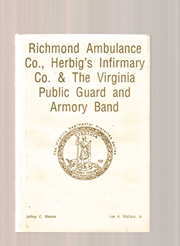 Stock image for Richmond Ambulance Co., Herbig's Infirmary Co. & The Viginia Public Guard and Armory Band for sale by Lee Jones-Hubert