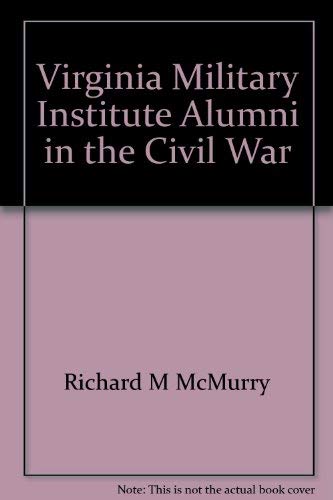 Virginia Military Institute Alumni in the Civil War: In bello praesidium (Virginia Civil War battles and leaders series) (9781561901111) by McMurry, Richard M