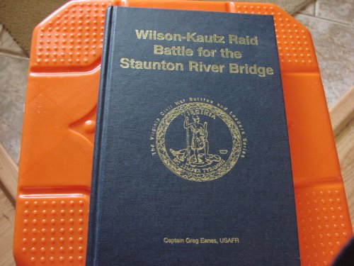 Stock image for Destroy the junction: The Wilson-Kautz Raid and the battle for Staunton River Bridge, June 21, 1864 to July 1, 1864 (Virginia Civil War battles and leaders series) for sale by Riverby Books (DC Inventory)