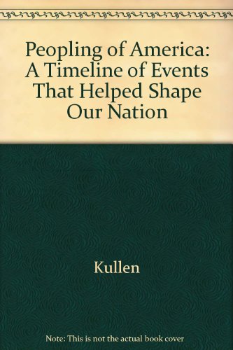 Imagen de archivo de Peopling of America: A Timeline of Events That Helped Shape Our Nation a la venta por Ergodebooks