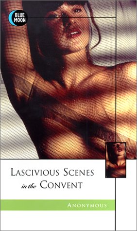 Lascivious Scenes in the Convent (9781562012021) by Holmes, James
