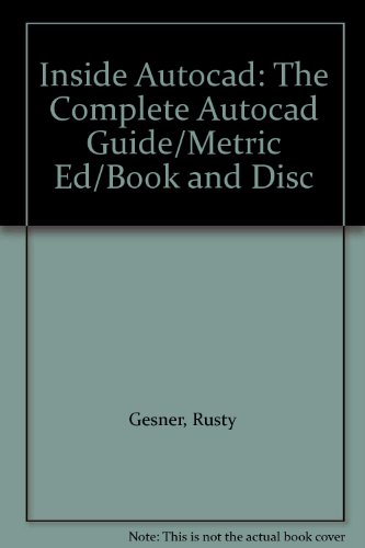 Inside Autocad: The Complete Autocad Guide/Metric Ed/Book and Disc (9781562050030) by Gesner, Rusty