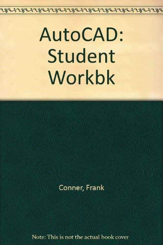 Autocad Student Workbook/Book & Disk (9781562050184) by Conner, Frank; Huddleston, Tim; Tidrow, Rob