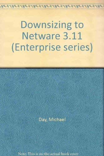 Imagen de archivo de Enterprise Series: Downsizing to Netware (Enterprise series) a la venta por Wonder Book