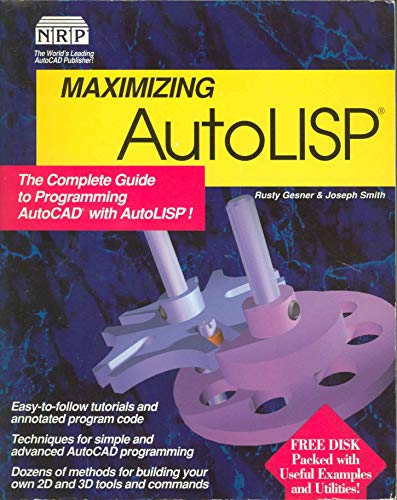 Maximizing AutoLISP: The Complete Guide to Programming AutoCAD [12] with AutoLISP! (9781562050856) by Smith, Joseph; Gesner, Rusty