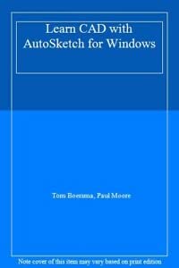 Learn CAD With Autosketch for Windows (9781562051617) by Boersma, Tom; Moore, Paul