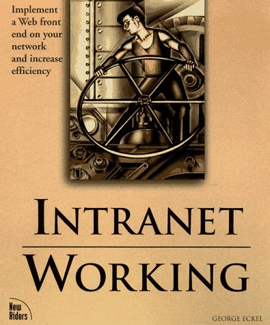 Intranet Working (9781562056216) by Eckel, George; Steen, William